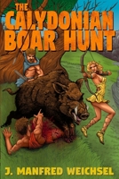The Calydonian Boar Hunt 1088264336 Book Cover