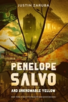 Penelope Salvo and Unknowable Yellow: Book 3 in the Penelope Salvo adventure series 1735174912 Book Cover