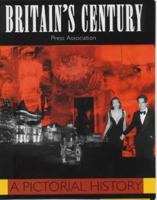 Britain's Century: A Pictorial History 1840182563 Book Cover