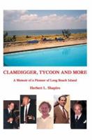 Clamdigger Tycoon and More: A Memoir of a World War II Navy Officer 0595668720 Book Cover