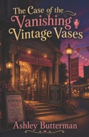 The Case of the Vanishing Vases (Oakwood Mysteries) B0DVYZWMHB Book Cover