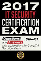 2017 It Security Certification Exam - Questions and Answers with Explanation for Comptia Security+ Exam Sy0-401: Questions and Answers with Explanation for Comptia Security+ Exam Sy0-401 1542445000 Book Cover