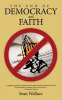 The End of Democracy and Faith 1480828211 Book Cover