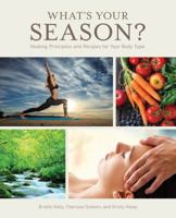 What's Your Season?: Healing Principles and Recipes for Your Body Type 0999311425 Book Cover