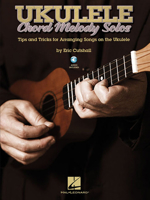 Ukulele Chord Melody Solos: Tips and Tricks for Arranging Songs on the Ukulele 1458418537 Book Cover