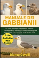 MANUALE DEI GABBIANI: Una guida pratica per comprendere i gabbiani: comportamento, nidificazione, habitat, alimentazione e consigli per il ... della natura costiera (Italian Edition) B0G8275LLD Book Cover
