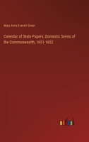 Calendar of State Papers, Domestic Series of the Commonwealth, 1651-1652 3385381908 Book Cover