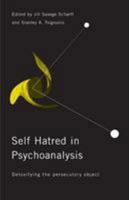 Self-Hatred in Psychoanalysis: Detoxifying the Persecutory Object 1583919252 Book Cover