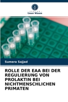 ROLLE DER EAA BEI DER REGULIERUNG VON PROLAKTIN BEI NICHTMENSCHLICHEN PRIMATEN 6202859814 Book Cover