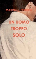 Un Uomo Troppo Solo (Italian Edition) 129105054X Book Cover