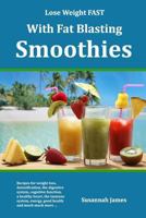Lose Weight FAST With Fat Blasting Smoothies 1977564488 Book Cover