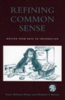 Refining Common Sense: Moving from Data to Information 1578860466 Book Cover
