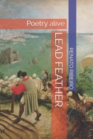 Lead feather: Poetry alive (1) B08HJ5DG6G Book Cover