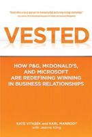 Vested: How P&G, McDonald's, and Microsoft are Redefining Winning in Business Relationships 0230341705 Book Cover