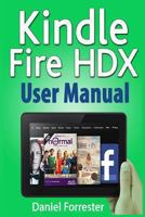 Kindle Fire Hdx User Manual: The Ultimate Guide for Mastering Your Kindle Hdx 1493696432 Book Cover