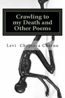 Crawling to my Death and Other Poems: A Poetry Anthology 153365039X Book Cover