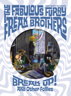 The Fabulous Furry Freak Brothers Break Up! and Other Follies B0FWHNW4M7 Book Cover