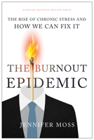 The Burnout Epidemic: The Rise of Chronic Stress and How We Can Fix It 1647820367 Book Cover