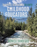 Teaching Scaffolding To Early Childhood Educators: Action Research in Supportive Learning Practices 0228810302 Book Cover