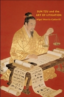 Sun Tzu and the Art of Litigation: Tipping the Scales of Justice in your client's favour 1479136905 Book Cover
