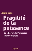 Fragilité de la puissance : se libérer de l'emprise technologique 2213615357 Book Cover