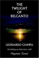The Twilight of Belcanto: Including an Interview with Virginia Zeani 1418459569 Book Cover