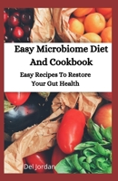 Easy Microbiome Diet And Cookbook: Easy Recipes To Restore Your Gut Health B08DC6H2KG Book Cover