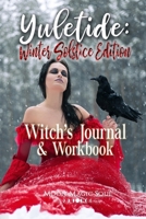 Yuletide: Witch's Journal & Workbook: Winter Solstice Edition 1696427665 Book Cover