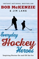 Everyday Hockey Heroes: Inspiring Stories On and Off the Ice 1982104856 Book Cover