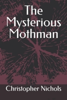 The Mysterious Mothman B0F3TY58S7 Book Cover