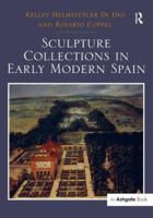 Sculpture Collections in Early Modern Spain 1409469042 Book Cover