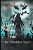 Dead Like Ted 152375799X Book Cover