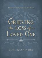 Grieving the Loss of a Loved One: A Devotional of Comfort as You Mourn 0310358728 Book Cover