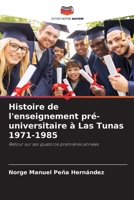 Histoire de l'enseignement pré-universitaire à Las Tunas 1971-1985 6207310330 Book Cover