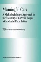 Meaningful Care: A Multidisciplinary Approach to the Meaning of Care for People with Mental Retardation 0792362918 Book Cover