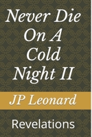 Never Die on a Cold Night II: Revelations 0578497123 Book Cover