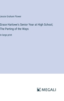 Grace Harlowe's Senior Year at High School; The Parting of the Ways: in large print 3387036566 Book Cover