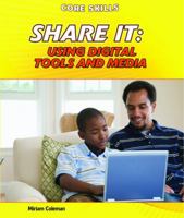 Share It: Using Digital Tools and Media 1448874548 Book Cover