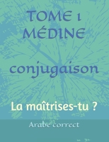 CONJUGAISON TOME 1 MÉDINE: La maîtrises-tu ? (Conjugaison Des Tomes de Médine) B08BRGNG7X Book Cover