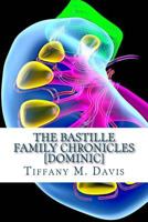 The Bastille Family Chronicles: Dominic 0692418482 Book Cover