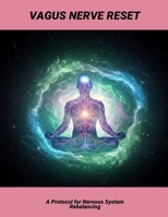 Vagus Nerve Reset: A Protocol For Nervous System Rebalancing B0FQ3MRTBN Book Cover