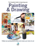 The Complete Guide to Improving Your Painting  Drawing: Follow Our Professional Artists and Create Your Best Art Yet 1912918110 Book Cover