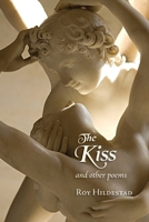 The Kiss : And Other Poems 1734356405 Book Cover