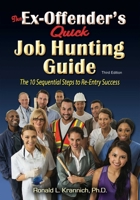 The Ex-Offender's Quick Job Hunting Guide: The 10 Sequential Steps to Re-Entry Success 1570233993 Book Cover