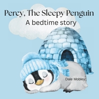 Percy, The Sleepy Penguin: A Bedtime Story B0FWBHZN1C Book Cover