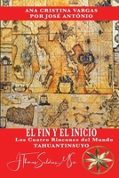 El Fin y el Inicio: Tahuantinsuyo, Los Cuatro Rincones del Mundo (Spanish Edition) B0G6H8NNK6 Book Cover