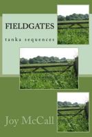 fieldgates: tanka sequences 1539573869 Book Cover