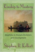 Kinship to Mastery: Biophilia In Human Evolution And Development 1559633727 Book Cover