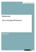Sport und Jugenddelinquenz 365625933X Book Cover