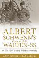 Albert Schwenn's Memories of the Waffen-SS: An SS Cavalry Division Veteran Remembers 0764352970 Book Cover